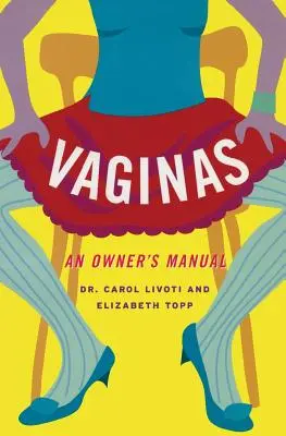Vagíny: Príručka majiteľa - Vaginas: An Owner's Manual