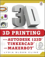 3D tlač s aplikáciami Autodesk 123d, Tinkercad a Makerbot - 3D Printing with Autodesk 123d, Tinkercad, and Makerbot