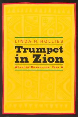 Trúba na Sione: Rok a, zdroje pre bohoslužby - Trumpet in Zion: Worship Resources, Year a