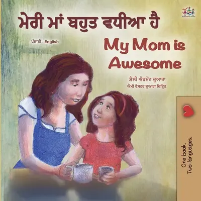 Moja mama je úžasná (pandžábska anglická dvojjazyčná kniha pre deti - Gurmukhi) - My Mom is Awesome (Punjabi English Bilingual Book for Kids - Gurmukhi)