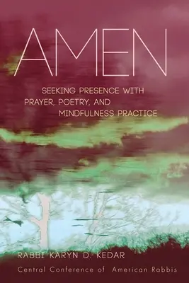 Amen: Amen: Hľadanie prítomnosti pomocou modlitby, poézie a cvičenia všímavosti - Amen: Seeking Presence with Prayer, Poetry, and Mindfulness Practice