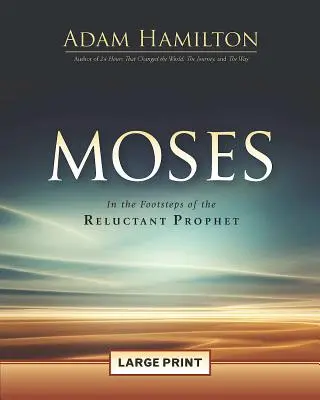 Mojžiš: Po stopách váhavého proroka - Moses: In the Footsteps of the Reluctant Prophet