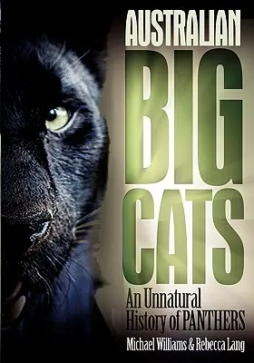 Austrálske veľké mačky: Neprirodzená história panterov - Australian Big Cats: An Unnatural History of Panthers