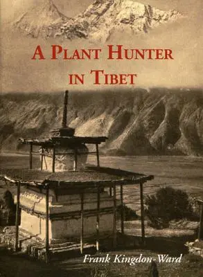 Lovec rastlín v Tibete - A Plant Hunter in Tibet