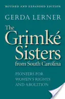 Sestry Grimkové z Južnej Karolíny: Priekopníčky ženských práv a zrušenia vlády - The Grimk Sisters from South Carolina: Pioneers for Women's Rights and Abolition