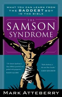 Samsonov syndróm: Čo sa môžete naučiť od najzlostnejšieho chlapca v Biblii - The Samson Syndrome: What You Can Learn from the Baddest Boy in the Bible