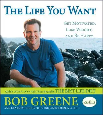 Život, po ktorom túžite: Motivujte sa, schudnite a buďte šťastní - The Life You Want: Get Motivated, Lose Weight, and Be Happy