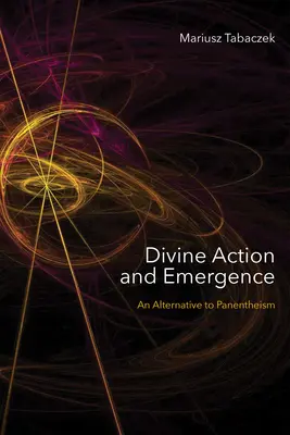 Božské pôsobenie a emergencia: Alternatíva panenteizmu - Divine Action and Emergence: An Alternative to Panentheism