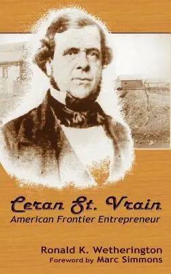 Ceran St. Vrain, americký hraničný podnikateľ - Ceran St. Vrain, American Frontier Entrepreneur