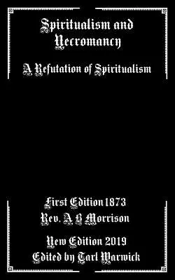 Spiritualism and Necromancy: A Refutation of Spiritualism (Vyvrátenie špiritizmu) - Spiritualism and Necromancy: A Refutation of Spiritualism