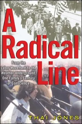 Radikálna línia: Od robotníckeho hnutia po Weather Underground - A Radical Line: From the Labor Movement to the Weather Underground
