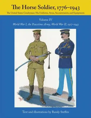 The Horse Soldier, 1917-1943, Volume 4: World War I, the Peacetime Army, World War II,