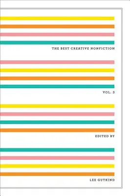 Najlepšia tvorivá literatúra faktu, zväzok 3 - The Best Creative Nonfiction, Volume 3