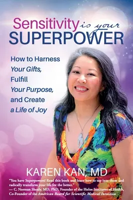 Citlivosť je vaša superschopnosť: Ako využiť svoje dary, naplniť svoj účel a vytvoriť si život plný radosti - Sensitivity Is Your Superpower: How to Harness Your Gifts, Fulfill Your Purpose, and Create a Life of Joy