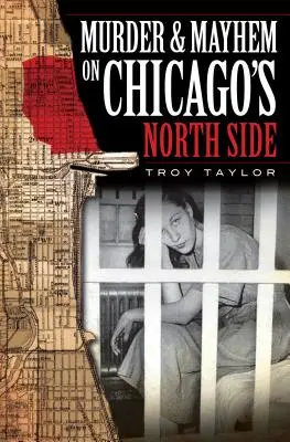 Vraždy a chaos v severnej časti Chicaga - Murder & Mayhem on Chicago's North Side