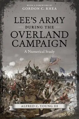 Leeho armáda počas pozemnej kampane: Početná štúdia - Lee's Army During the Overland Campaign: A Numerical Study