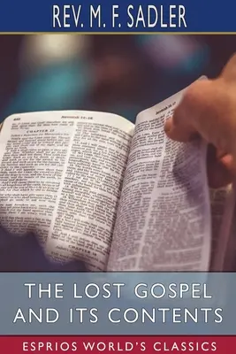 Stratené evanjelium a jeho obsah (Esprios Classics) - The Lost Gospel and its Contents (Esprios Classics)