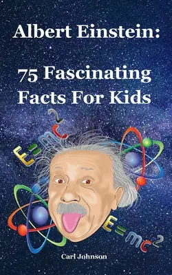 Albert Einstein: 75 fascinujúcich faktov pre deti - Albert Einstein: 75 Fascinating Facts For Kids