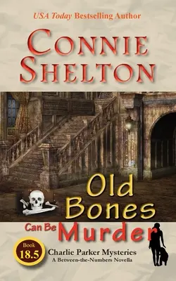 Staré kosti môžu byť vraždou: A Between-the-Numbers Novella: A Between-the-Numbers Novella - Old Bones Can Be Murder: A Between-the-Numbers Novella