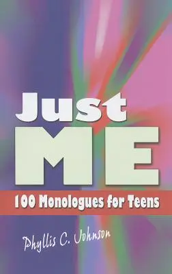 Len ja: 100 monológov pre tínedžerov - Just Me: 100 Monologues for Teens