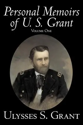 Osobné spomienky U. S. Granta, zväzok prvý, história, biografia - Personal Memoirs of U. S. Grant, Volume One, History, Biography