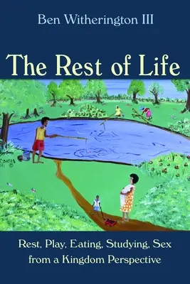 Zvyšok života: Odpočinok, hra, jedlo, štúdium, sex z pohľadu kráľovstva - Rest of Life: Rest, Play, Eating, Studying, Sex from a Kingdom Perspective