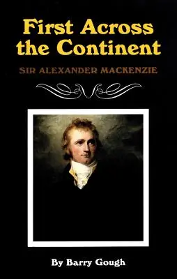 Prvá cesta naprieč kontinentom, 14. diel: Sir Alexander MacKenzie - First Across the Continent, Volume 14: Sir Alexander MacKenzie