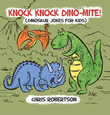 Knock Knock, Dino-mite! Dinosaurie vtipy pre deti - Knock Knock, Dino-mite!: Dinosaur Jokes for Kids