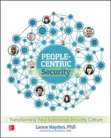 Bezpečnosť zameraná na ľudí: Transformácia kultúry podnikovej bezpečnosti - People-Centric Security: Transforming Your Enterprise Security Culture