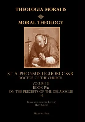 Morálna teológia, zv. 2a: Prikázania 1-6 - Moral Theology vol. 2a: The 1-6th Commandments
