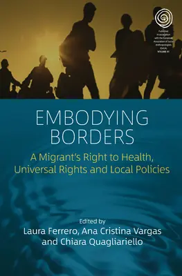 Stelesnenie hraníc: Právo migranta na zdravie, všeobecné práva a miestne politiky - Embodying Borders: A Migrant's Right to Health, Universal Rights and Local Policies