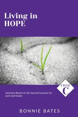Žiť v nádeji: Cyklus C kázní na základe druhých lekcií pre pôst a Veľkú noc - Living In Hope: Cycle C Sermons Based on the Second Lessons for Lent and Easter