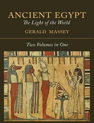 Staroveký Egypt: Svetlo sveta [dva zväzky v jednom] - Ancient Egypt: The Light of the World [Two Volumes In One]