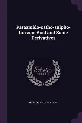 Kyselina paraamido-ostro-sulpho-birrzoie a niektoré deriváty - Paraamido-Ostho-Sulpho-Birrzoie Acid and Some Derivatives