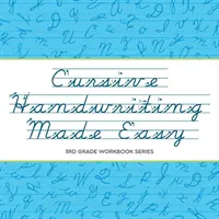 Kurzívne písanie rukou je jednoduché: Séria pracovných zošitov pre 3. ročník - Cursive Handwriting Made Easy: 3rd Grade Workbook Series