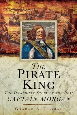 Kráľ pirátov: Neuveriteľný príbeh skutočného kapitána Morgana - The Pirate King: The Incredible Story of the Real Captain Morgan