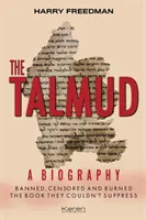 Talmud: Talmud: životopis: Zakázaný, cenzurovaný a spálený. Kniha, ktorú nemohli potlačiť. - The Talmud: A Biography: Banned, Censored and Burned. The book they couldn't suppress.