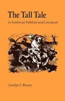 Vysoký príbeh v americkom folklóre a literatúre - The Tall Tale in American Folklore and Literature
