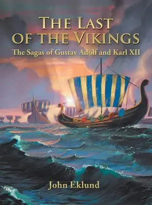 Posledný z Vikingov: Ságy o Gustavovi Adolfovi a Karlovi Xii - The Last of the Vikings: The Sagas of Gustav Adolf and Karl Xii