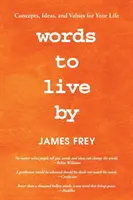 Slová, podľa ktorých sa dá žiť: a hodnoty pre váš život - Words to Live By: Concepts, Ideas, and Values for Your Life