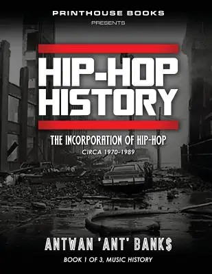 História HIP-HOPu (kniha 1 z 3): Inkorporácia hip-hopu: okolo rokov 1970 - 1989 - HIP-HOP History (Book 1 of 3): The Incorporation of Hip-Hop: Circa 1970-1989