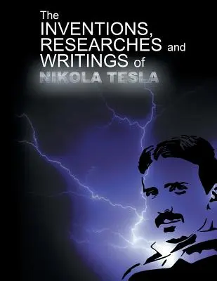 Vynálezy, výskumníci a spisy Nikolu Teslu - The Inventions, Researchers and Writings of Nikola Tesla