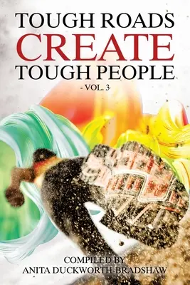 Ťažké cesty vytvárajú ťažkých ľudí: 3. zväzok - Tough Roads Create Tough People: Vol 3