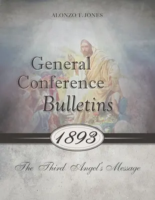 Bulletiny Generálnej konferencie 1893: Posolstvo tretieho anjela - General Conference Bulletins 1893: The Third Angel's Message