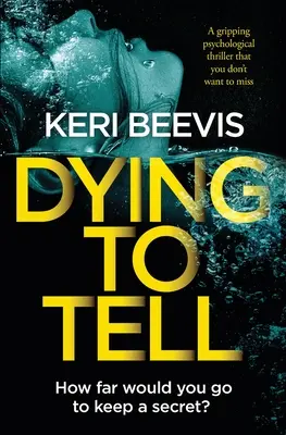 Zomrieť, aby som to povedal: Strhujúci psychologický triler, ktorý si nechcete nechať ujsť - Dying to Tell: A Gripping Psychological Thriller That You Don't Want to Miss
