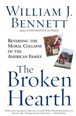 Zlomený krb: Zvrátiť morálny kolaps americkej rodiny - The Broken Hearth: Reversing the Moral Collapse of the American Family