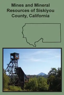Bane a nerastné zdroje okresu Siskiyou, Kalifornia - Mines and Mineral Resources of Siskiyou County, California