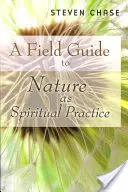 Príručka o prírode ako duchovnej praxi - A Field Guide to Nature as Spiritual Practice