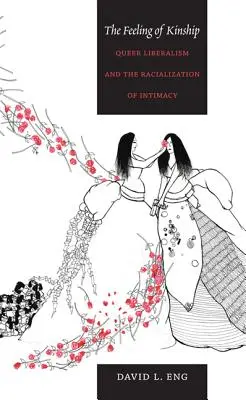 Pocit príbuznosti: Queer liberalizmus a rasizácia intimity - The Feeling of Kinship: Queer Liberalism and the Racialization of Intimacy
