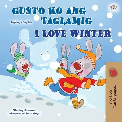 I Love Winter (Tagalog English Bilingual Book for Kids) (Milujem zimu (Tagalogská anglická dvojjazyčná kniha pre deti): Filipínska kniha pre deti - I Love Winter (Tagalog English Bilingual Book for Kids): Filipino children's book